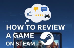 How to Review a Game on Steam: A Step-by-Step Guide How to Review a Game on Steam