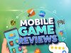 How Mobile Game Reviews Help Players Choose Better Games